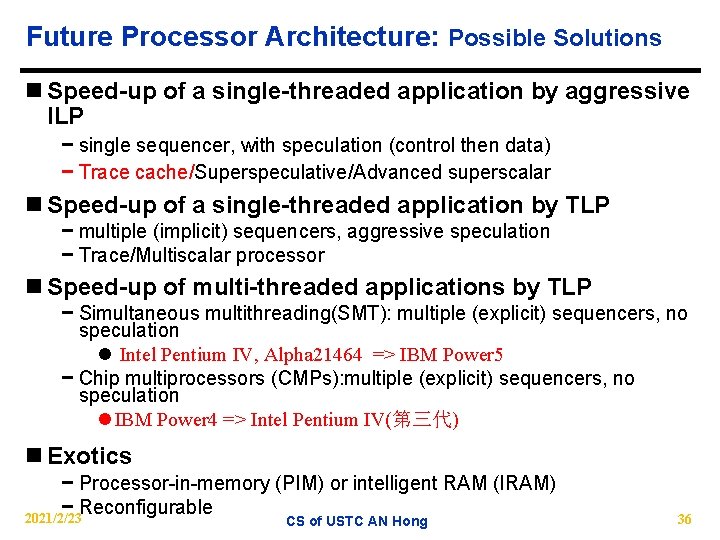 Future Processor Architecture: Possible Solutions n Speed-up of a single-threaded application by aggressive ILP