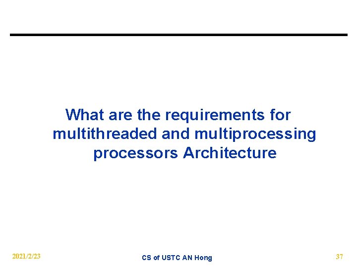 What are the requirements for multithreaded and multiprocessing processors Architecture 2021/2/23 CS of USTC