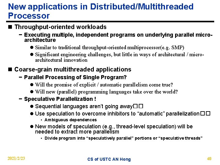 New applications in Distributed/Multithreaded Processor n Throughput-oriented workloads − Executing multiple, independent programs on