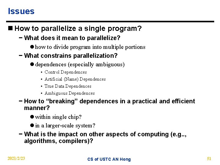 Issues n How to parallelize a single program? − What does it mean to