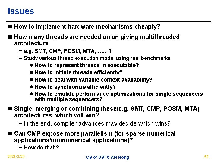 Issues n How to implement hardware mechanisms cheaply? n How many threads are needed