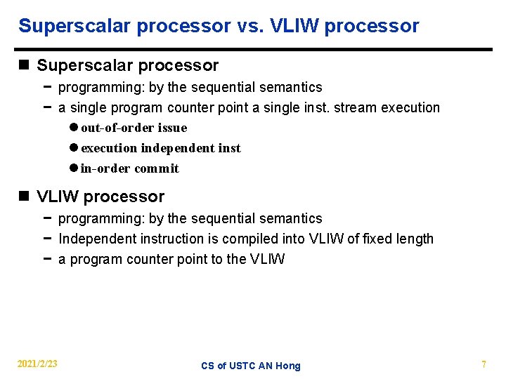 Superscalar processor vs. VLIW processor n Superscalar processor − programming: by the sequential semantics