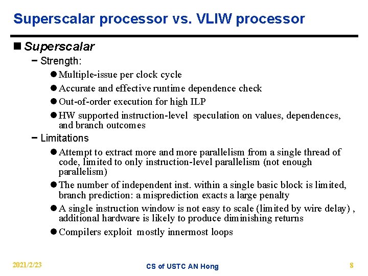 Superscalar processor vs. VLIW processor n Superscalar − Strength: l Multiple-issue per clock cycle