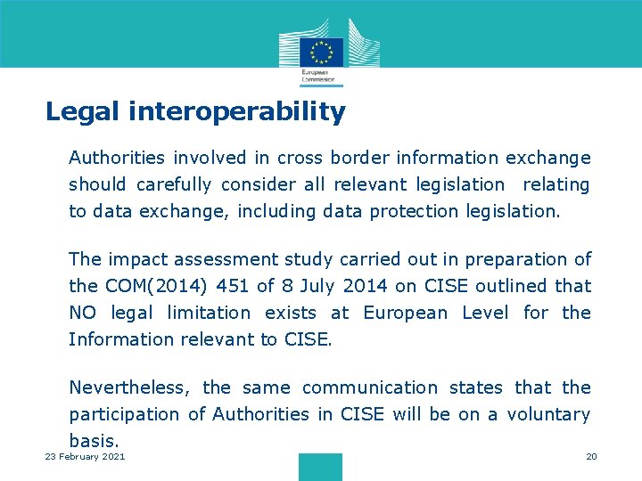 Legal interoperability Authorities involved in cross border information exchange should carefully consider all relevant