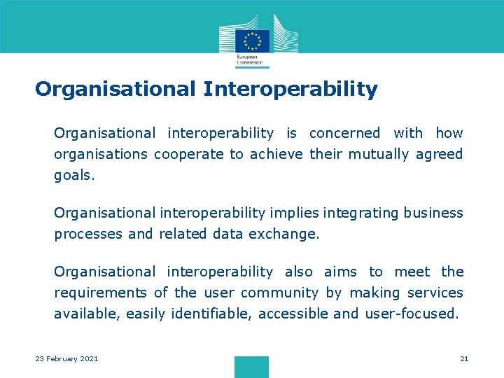 Organisational Interoperability Organisational interoperability is concerned with how organisations cooperate to achieve their mutually