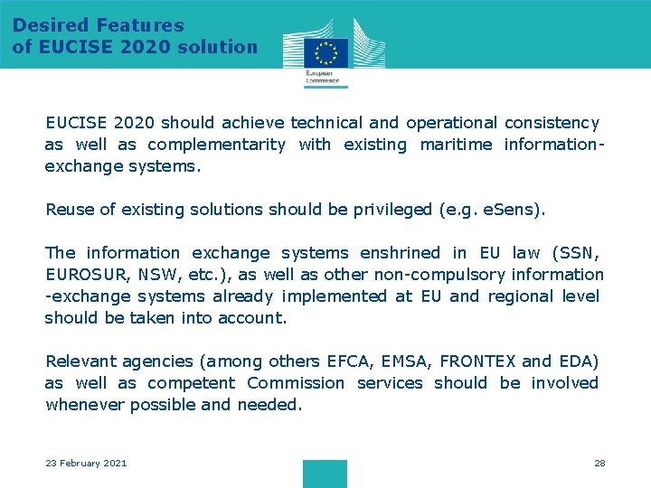 Desired Features of EUCISE 2020 solution EUCISE 2020 should achieve technical and operational consistency