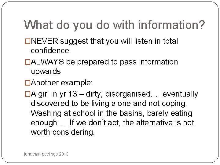 What do you do with information? �NEVER suggest that you will listen in total
