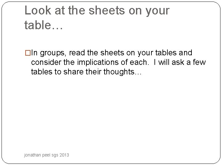 Look at the sheets on your table… �In groups, read the sheets on your