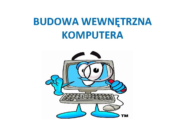 BUDOWA WEWNĘTRZNA KOMPUTERA 