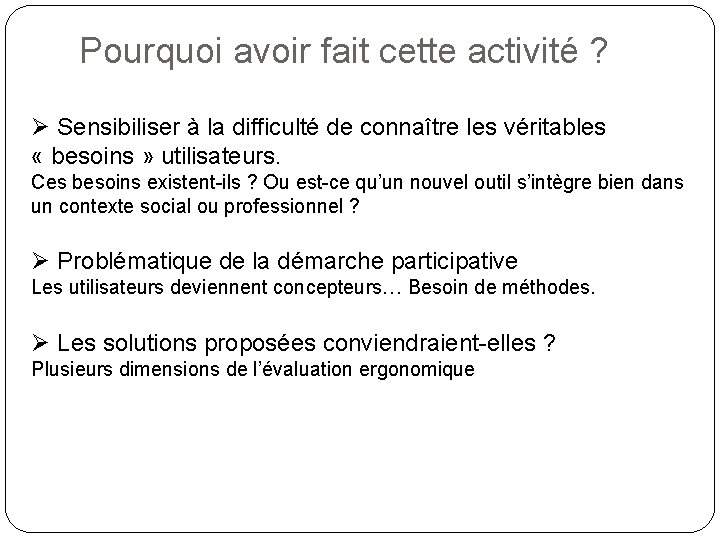 Pourquoi avoir fait cette activité ? Ø Sensibiliser à la difficulté de connaître les