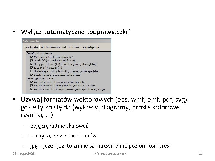  • Wyłącz automatyczne „poprawiaczki” • Używaj formatów wektorowych (eps, wmf, emf, pdf, svg)