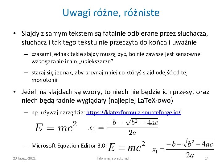 Uwagi różne, różniste • Slajdy z samym tekstem są fatalnie odbierane przez słuchacza, słuchacz