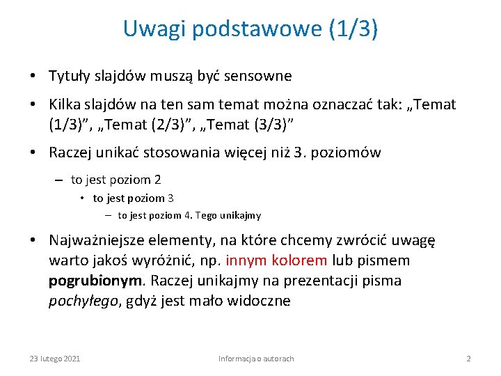 Uwagi podstawowe (1/3) • Tytuły slajdów muszą być sensowne • Kilka slajdów na ten