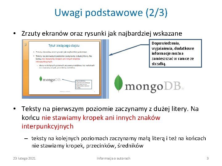 Uwagi podstawowe (2/3) • Zrzuty ekranów oraz rysunki jak najbardziej wskazane Dopowiedzenia, wyjaśnienia, dodatkowe