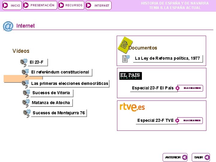 INICIO PRESENTACIÓN RECURSOS HISTORIA DE ESPAÑA Y DE NAVARRA TEMA 8. LA ESPAÑA ACTUAL INICIO PRESENTACIÓN RECURSOS HISTORIA DE ESPAÑA Y DE NAVARRA TEMA 8. LA ESPAÑA ACTUAL