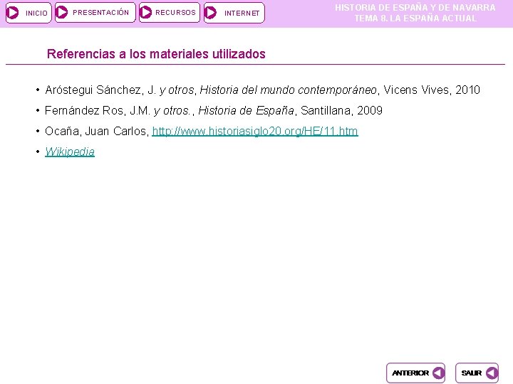 INICIO PRESENTACIÓN RECURSOS INTERNET HISTORIA DE ESPAÑA Y DE NAVARRA TEMA 8. LA ESPAÑA INICIO PRESENTACIÓN RECURSOS INTERNET HISTORIA DE ESPAÑA Y DE NAVARRA TEMA 8. LA ESPAÑA
