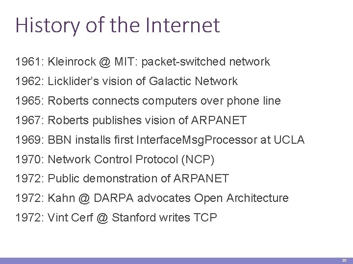 History of the Internet 1961: Kleinrock @ MIT: packet-switched network 1962: Licklider’s vision of