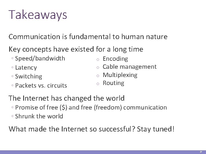 Takeaways Communication is fundamental to human nature Key concepts have existed for a long
