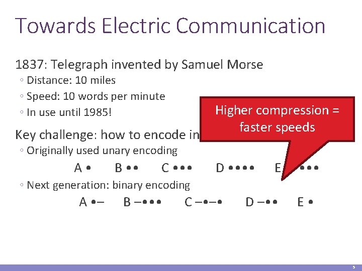 Towards Electric Communication 1837: Telegraph invented by Samuel Morse ◦ Distance: 10 miles ◦