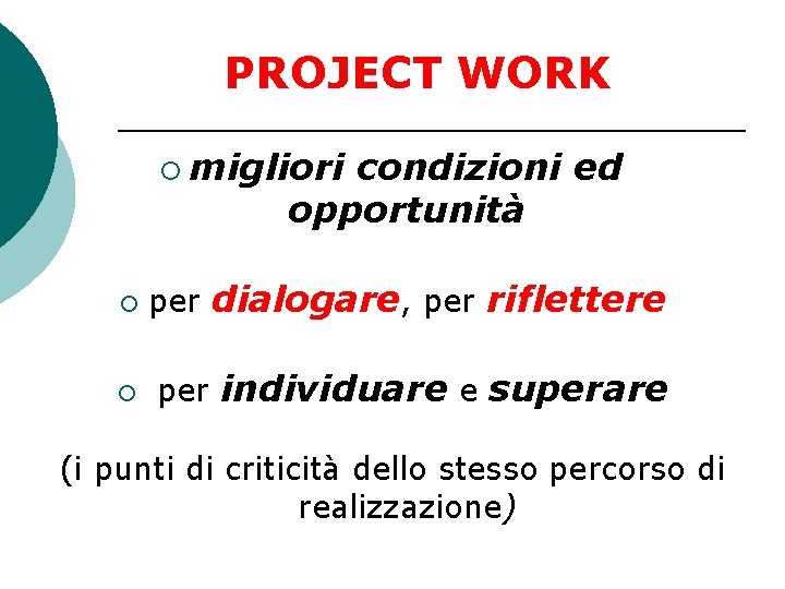 PROJECT WORK ¡ migliori condizioni ed opportunità ¡ per dialogare, per riflettere ¡ per