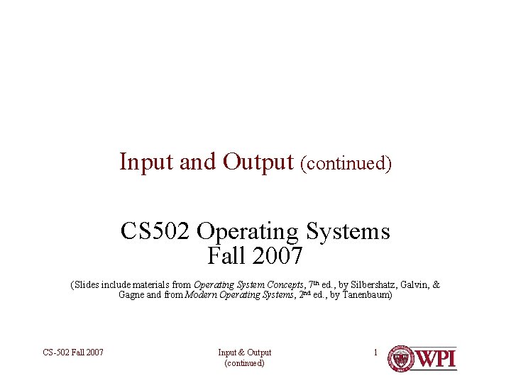 Input and Output (continued) CS 502 Operating Systems Fall 2007 (Slides include materials from