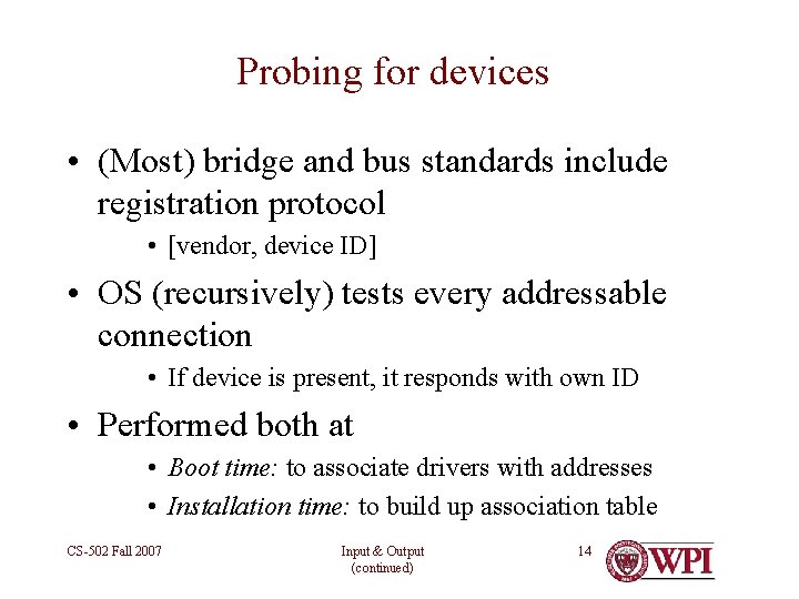 Probing for devices • (Most) bridge and bus standards include registration protocol • [vendor,