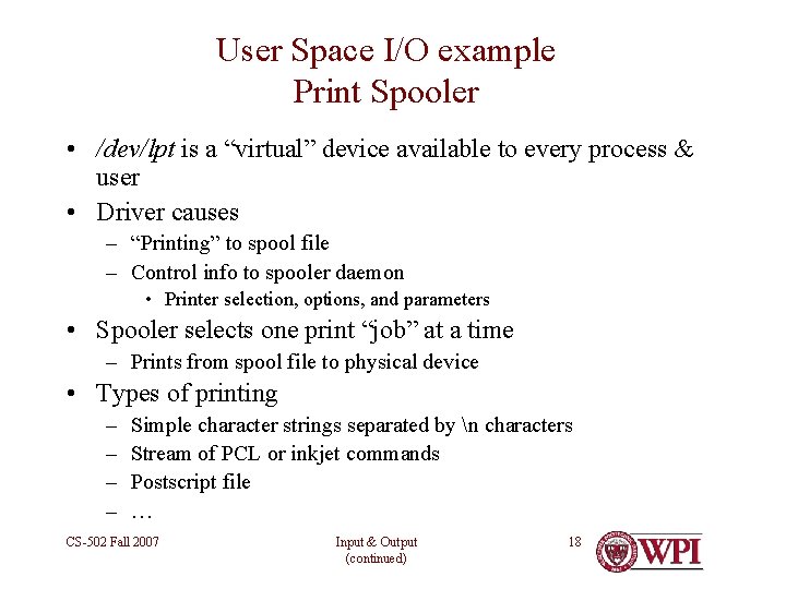User Space I/O example Print Spooler • /dev/lpt is a “virtual” device available to