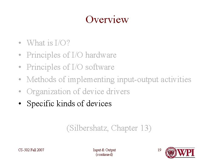 Overview • • • What is I/O? Principles of I/O hardware Principles of I/O