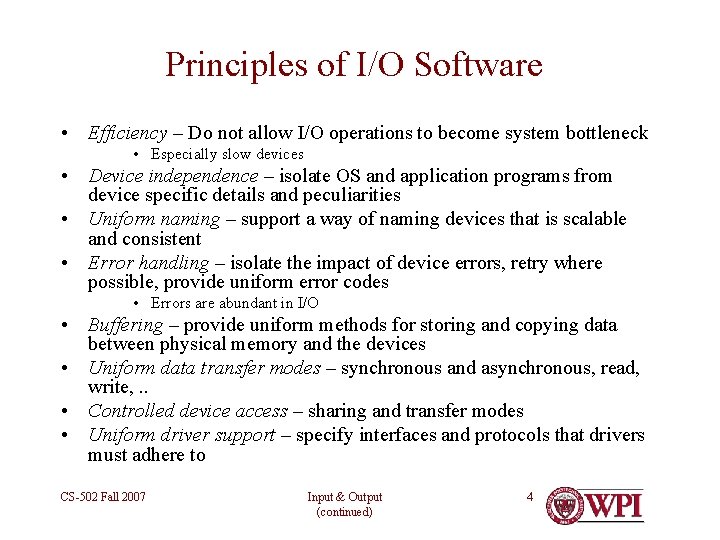 Principles of I/O Software • Efficiency – Do not allow I/O operations to become