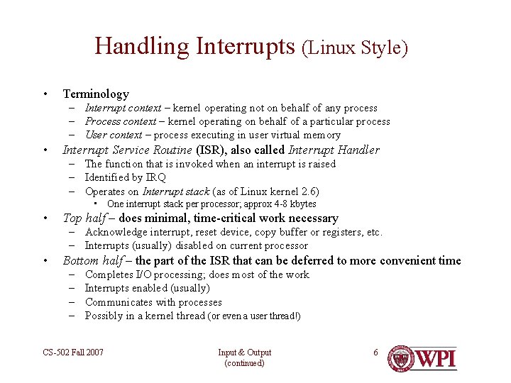Handling Interrupts (Linux Style) • Terminology – Interrupt context – kernel operating not on