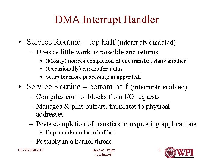 DMA Interrupt Handler • Service Routine – top half (interrupts disabled) – Does as