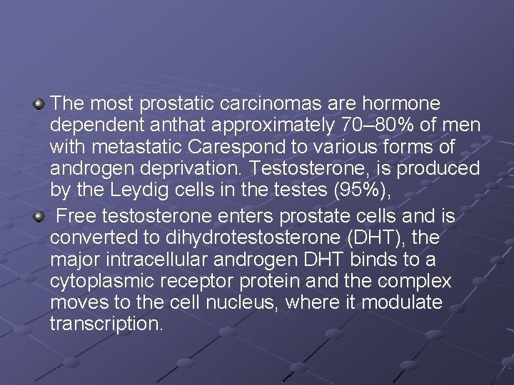 The most prostatic carcinomas are hormone dependent anthat approximately 70– 80% of men with