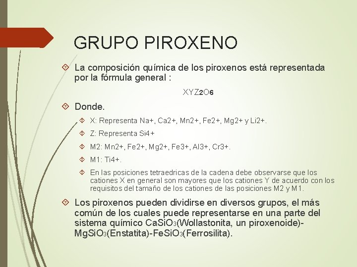 GRUPO PIROXENO La composición química de los piroxenos está representada por la fórmula general