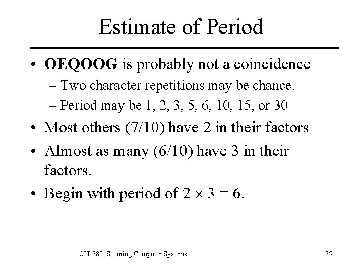 Estimate of Period • OEQOOG is probably not a coincidence – Two character repetitions