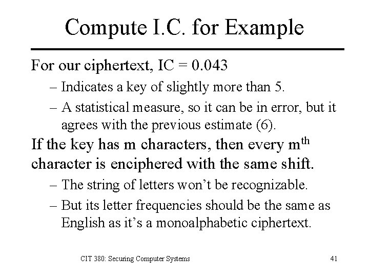 Compute I. C. for Example For our ciphertext, IC = 0. 043 – Indicates