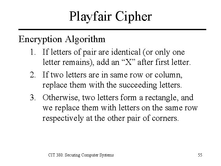 Playfair Cipher Encryption Algorithm 1. If letters of pair are identical (or only one