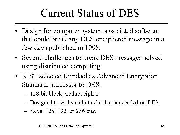 Current Status of DES • Design for computer system, associated software that could break