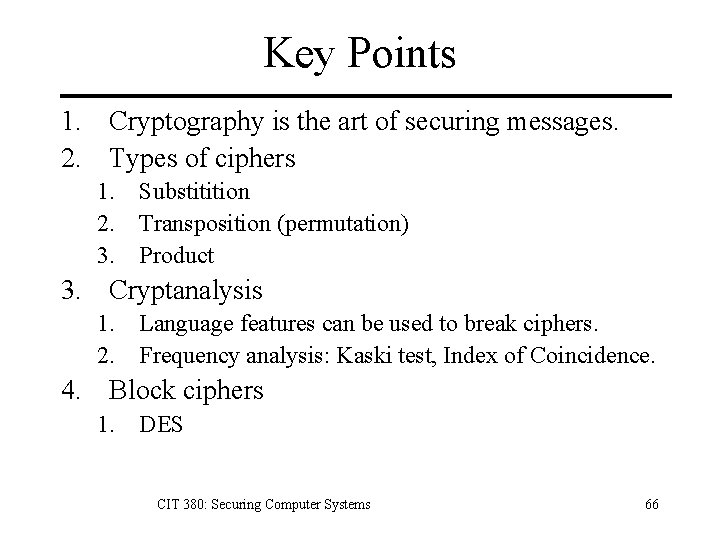 Key Points 1. Cryptography is the art of securing messages. 2. Types of ciphers