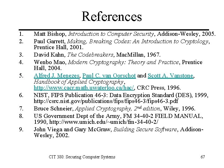 References 1. 2. 3. 4. 5. 6. 7. 8. 9. Matt Bishop, Introduction to