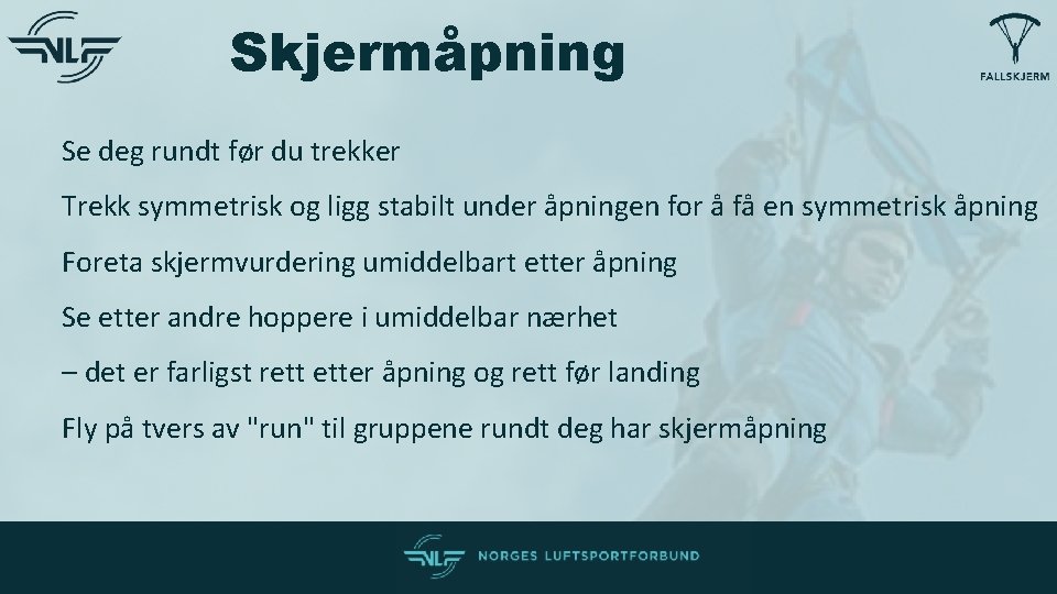 Skjermåpning Se deg rundt før du trekker Trekk symmetrisk og ligg stabilt under åpningen Skjermåpning Se deg rundt før du trekker Trekk symmetrisk og ligg stabilt under åpningen