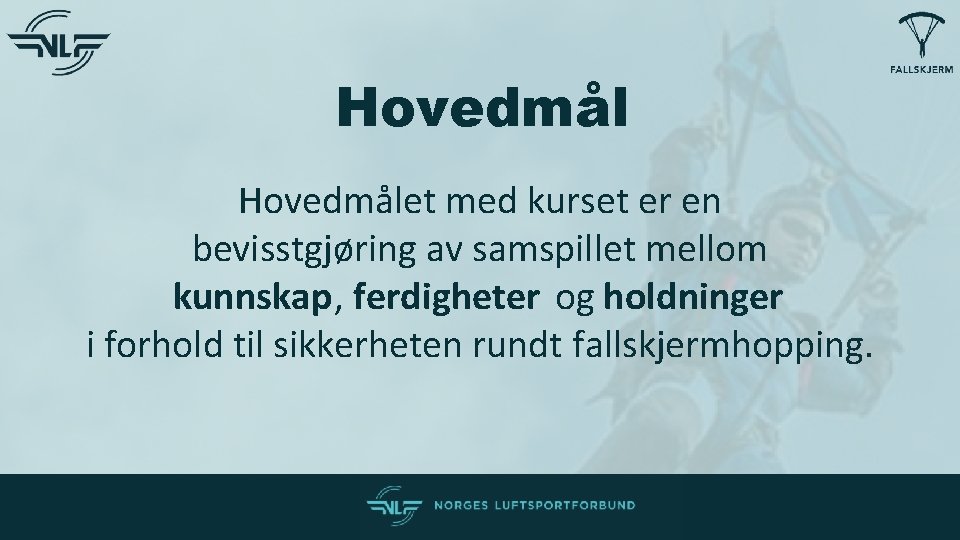 Hovedmålet med kurset er en bevisstgjøring av samspillet mellom kunnskap, ferdigheter og holdninger i Hovedmålet med kurset er en bevisstgjøring av samspillet mellom kunnskap, ferdigheter og holdninger i