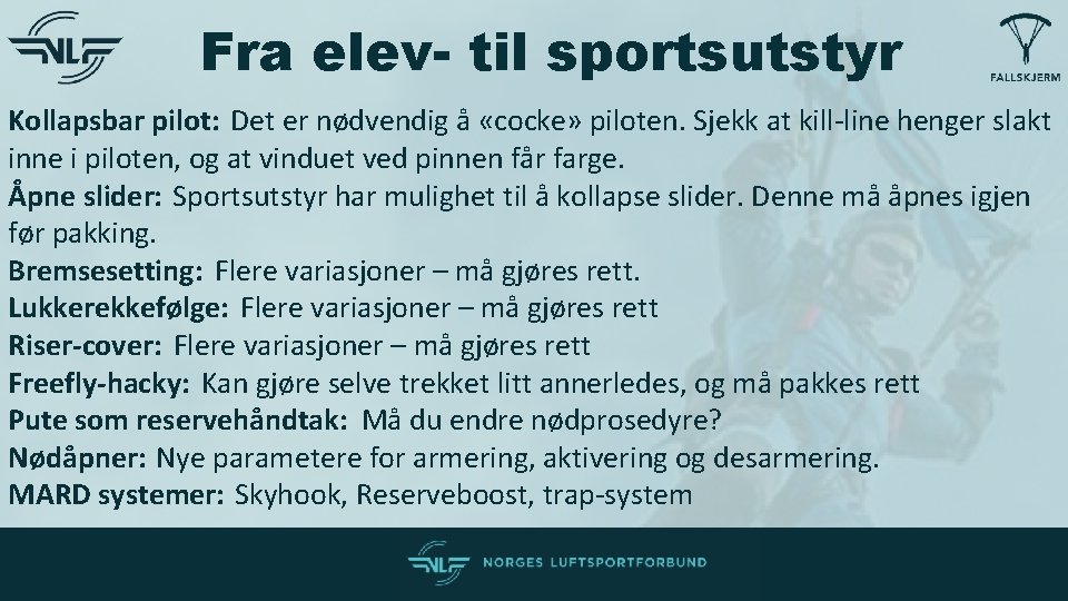 Fra elev- til sportsutstyr Kollapsbar pilot: Det er nødvendig å «cocke» piloten. Sjekk at Fra elev- til sportsutstyr Kollapsbar pilot: Det er nødvendig å «cocke» piloten. Sjekk at