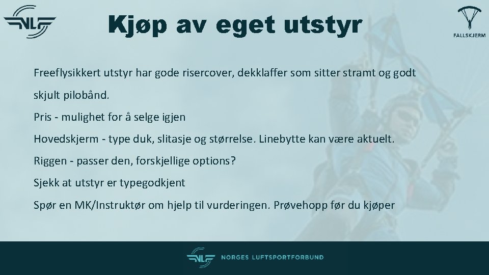 Kjøp av eget utstyr Freeflysikkert utstyr har gode risercover, dekklaffer som sitter stramt og Kjøp av eget utstyr Freeflysikkert utstyr har gode risercover, dekklaffer som sitter stramt og