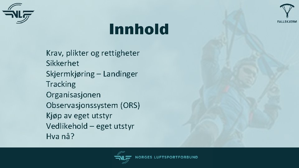 Innhold Krav, plikter og rettigheter Sikkerhet Skjermkjøring – Landinger Tracking Organisasjonen Observasjonssystem (ORS) Kjøp Innhold Krav, plikter og rettigheter Sikkerhet Skjermkjøring – Landinger Tracking Organisasjonen Observasjonssystem (ORS) Kjøp