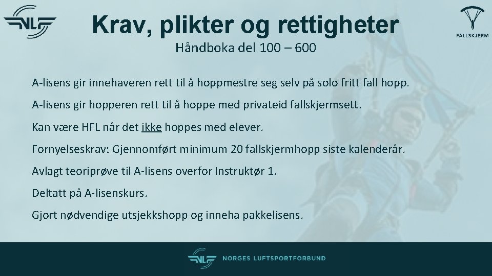 Krav, plikter og rettigheter Håndboka del 100 – 600 A-lisens gir innehaveren rett til Krav, plikter og rettigheter Håndboka del 100 – 600 A-lisens gir innehaveren rett til