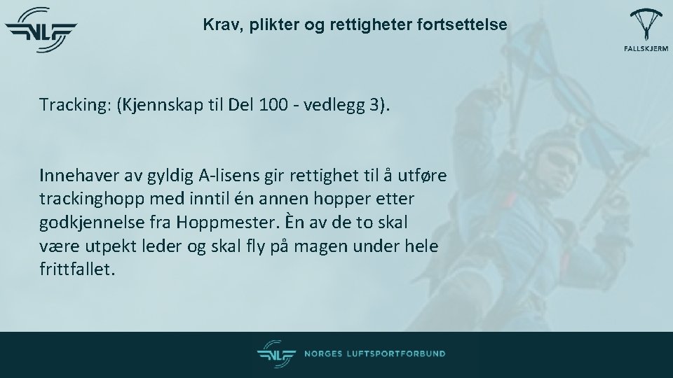 Krav, plikter og rettigheter fortsettelse Tracking: (Kjennskap til Del 100 - vedlegg 3). Innehaver Krav, plikter og rettigheter fortsettelse Tracking: (Kjennskap til Del 100 - vedlegg 3). Innehaver