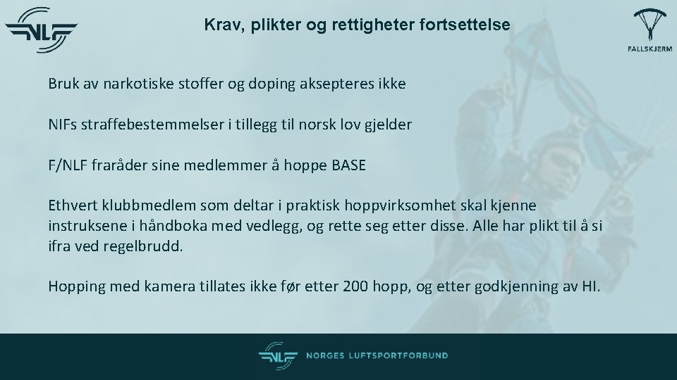 Krav, plikter og rettigheter fortsettelse Bruk av narkotiske stoffer og doping aksepteres ikke NIFs Krav, plikter og rettigheter fortsettelse Bruk av narkotiske stoffer og doping aksepteres ikke NIFs