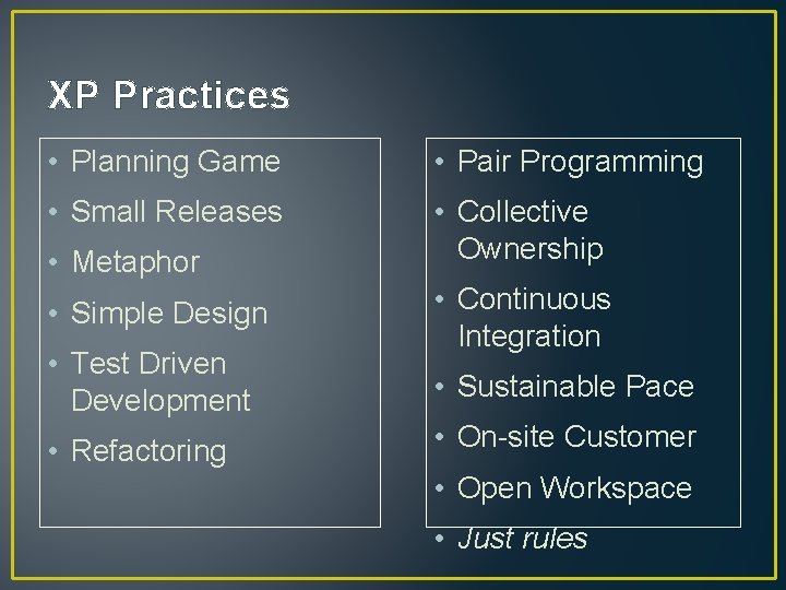 XP Practices • Planning Game • Pair Programming • Small Releases • Collective Ownership XP Practices • Planning Game • Pair Programming • Small Releases • Collective Ownership