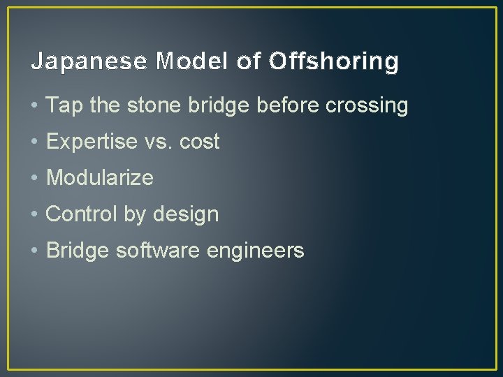 Japanese Model of Offshoring • Tap the stone bridge before crossing • Expertise vs. Japanese Model of Offshoring • Tap the stone bridge before crossing • Expertise vs.