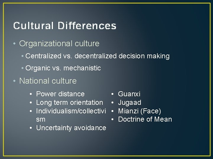 Cultural Differences • Organizational culture • Centralized vs. decentralized decision making • Organic vs. Cultural Differences • Organizational culture • Centralized vs. decentralized decision making • Organic vs.